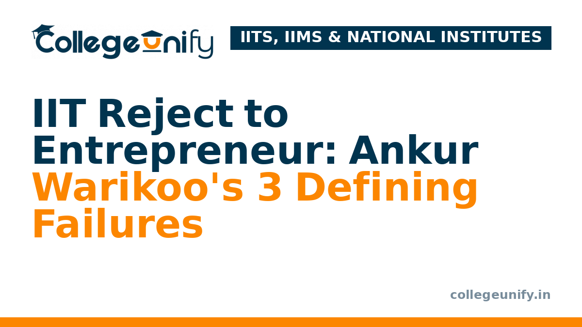 IIT Reject to Entrepreneur: Ankur Warikoo's 3 Defining Failures